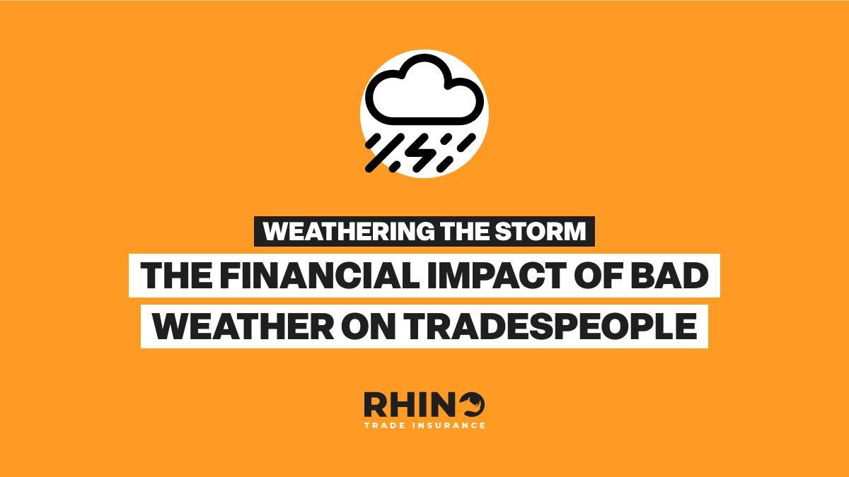Weathering the Storm: The Financial Impact of Bad Weather on Tradespeople & How To Mitigate The Risks